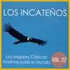 Los Incateños - Las Mejores Clásicas Andinas para el Mundo, Vol. 27